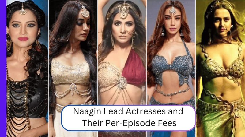 Naagin Lead Actresses and Their Per-Episode Fees: Mouni Roy, Tejasswi Prakash, and More