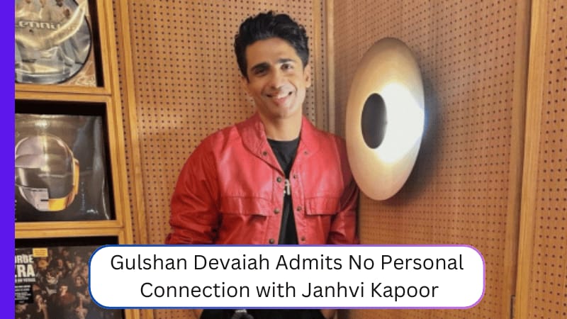 Gulshan Devaiah Admits No Personal Connection with Janhvi Kapoor—Here’s How They Made It Work