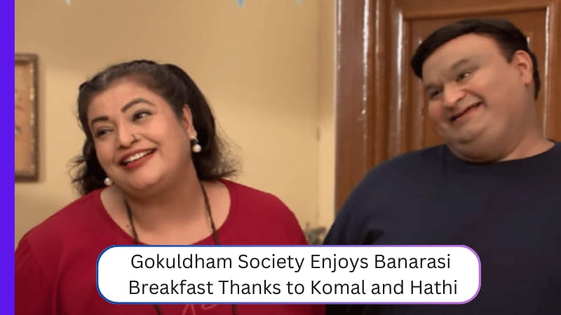 TMKOC Episode Update, July 22: Gokuldham Society Enjoys Banarasi Breakfast Thanks to Komal and Hathi