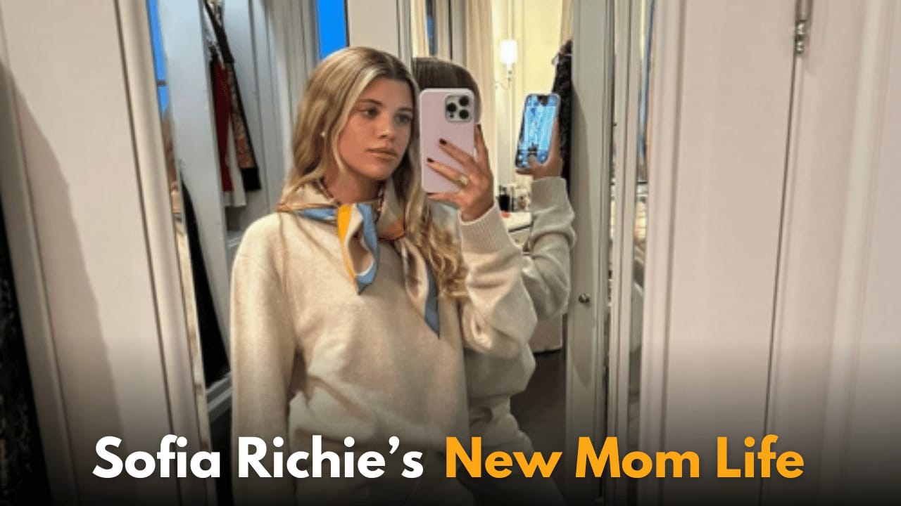 How Sofia Richie Daily Routine Transformed After Baby Eloise