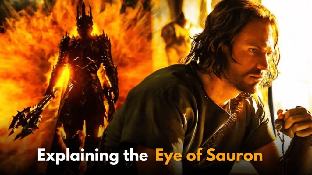 Understanding the Eye of Sauron: An In-Depth Explanation from Lord of the Rings