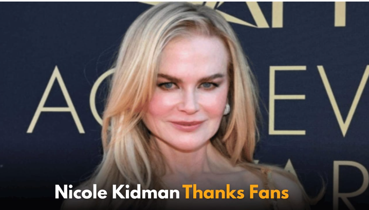 Nicole Kidman Thanks Fans for Their Support Following Her Mother’s Death