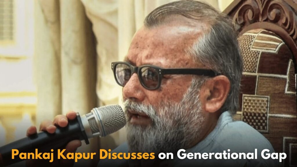 Pankaj Kapur on Generational Gap: Today’s Youth Advanced but Lacking Experience