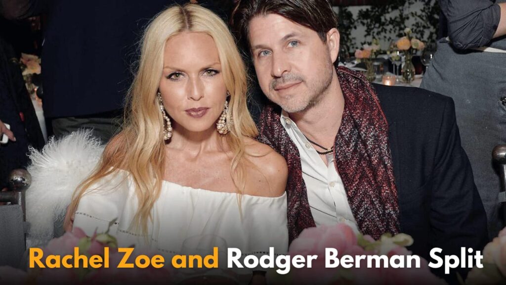 Rachel Zoe and Rodger Berman Announce End of 26-Year Marriage