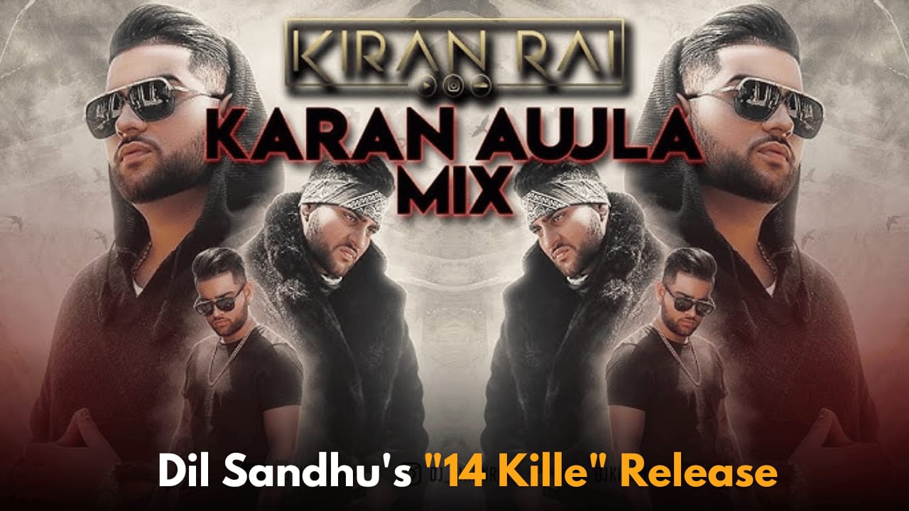 Punjabi Stars Dil Sandhu and Dilpreet Dhillon Release Gangster Anthem “14 Kille”