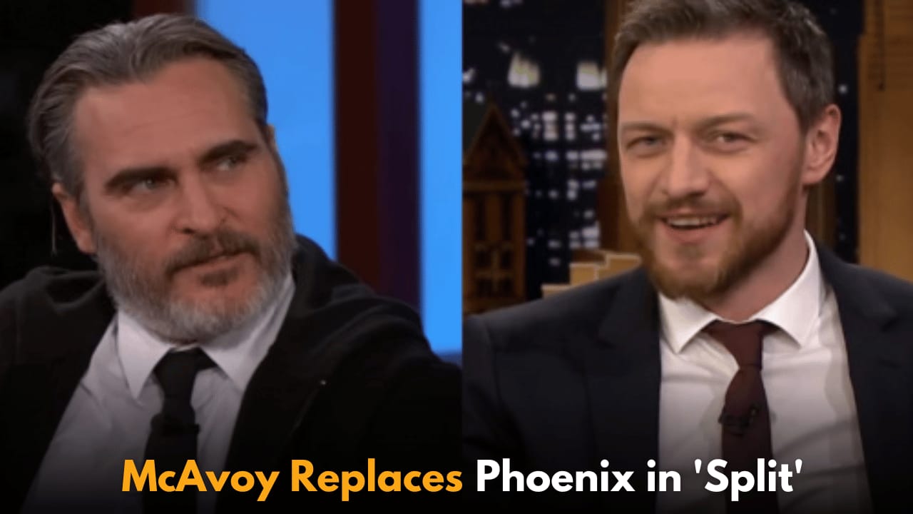 James McAvoy Reveals How Joaquin Phoenix Left 'Split' Role Just Before Filming