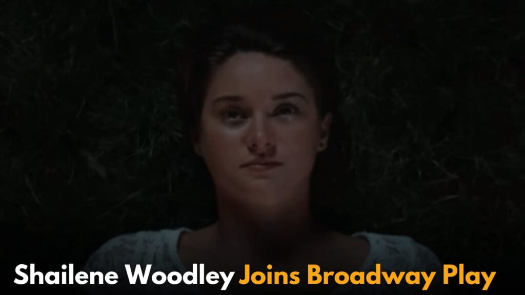 Shailene Woodley to Make Broadway Debut in Upcoming Play 'Cult of Love'