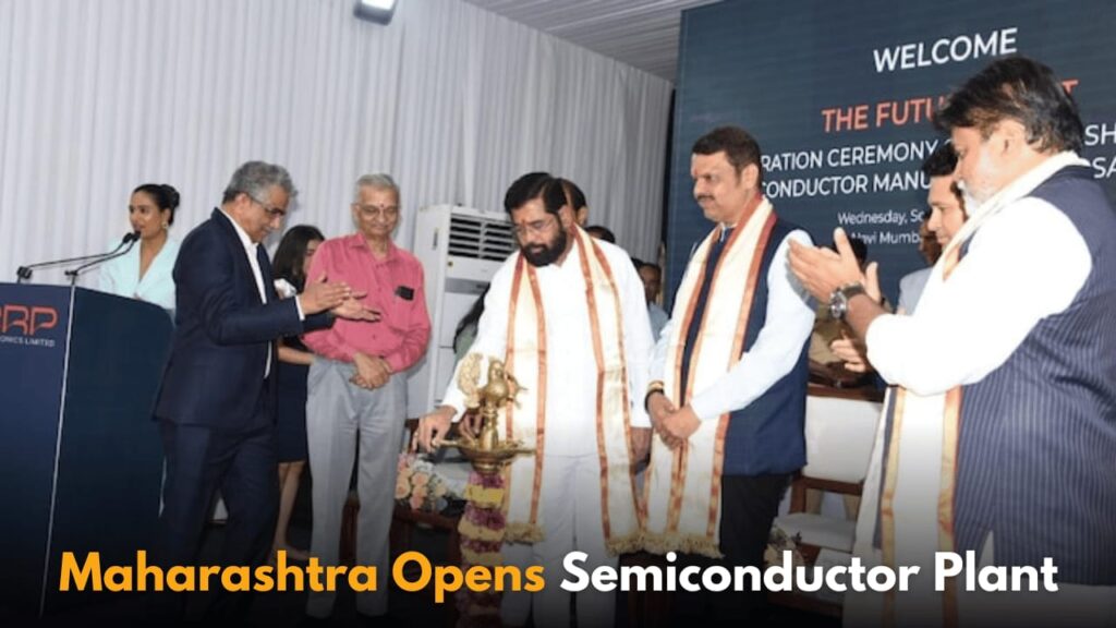 Maharashtra Launches First Semiconductor Plant to Boost Domestic Production and Reduce Imports