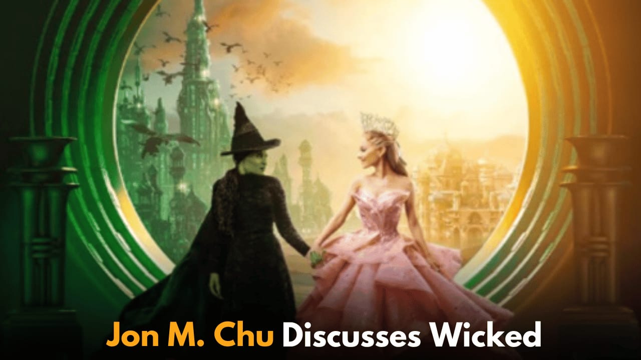 Jon M. Chu Discusses Wicked Film's Key Scenes and Promises Emotional Highs for Audiences