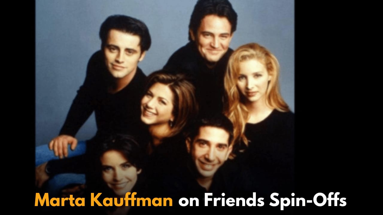 Marta Kauffman Discusses Spin-Off Ideas from Fans as Friends Approaches Its 30th Anniversary