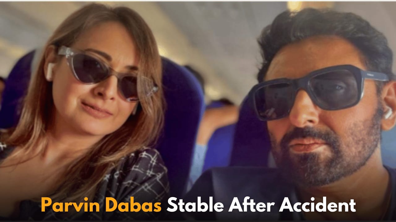 Parvin Dabas in Stable Condition After Serious Accident, No Head Injuries Reported
