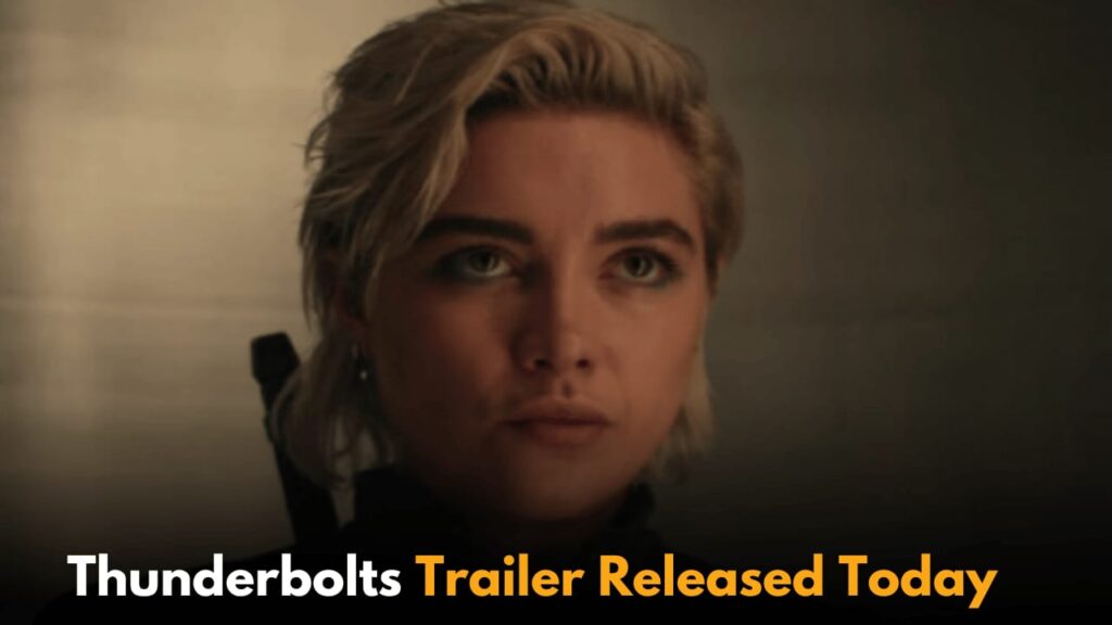 Florence Pugh Leads Misfit Villains in Marvel's Thunderbolts: First Trailer Released for Film