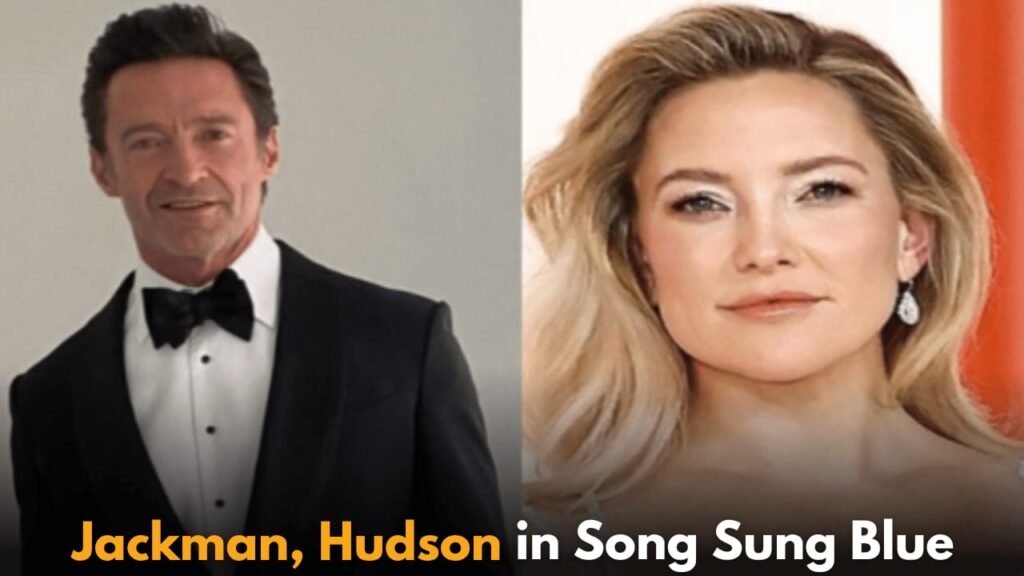 Hugh Jackman and Kate Hudson Star in Song Sung Blue Musical Film about Love