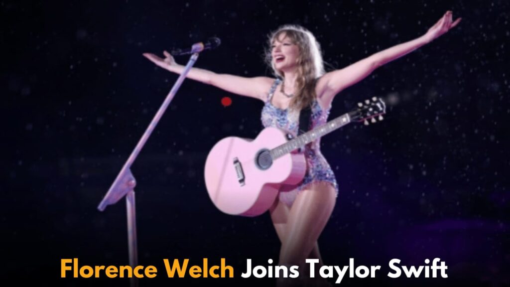 Florence Welch Joins Taylor Swift as Surprise Guest at Eras Tour Miami Concert