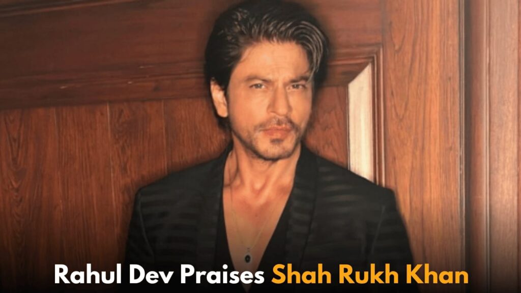 Rahul Dev Remembers Shah Rukh Khan: A Cool and Talented School Days Tribute