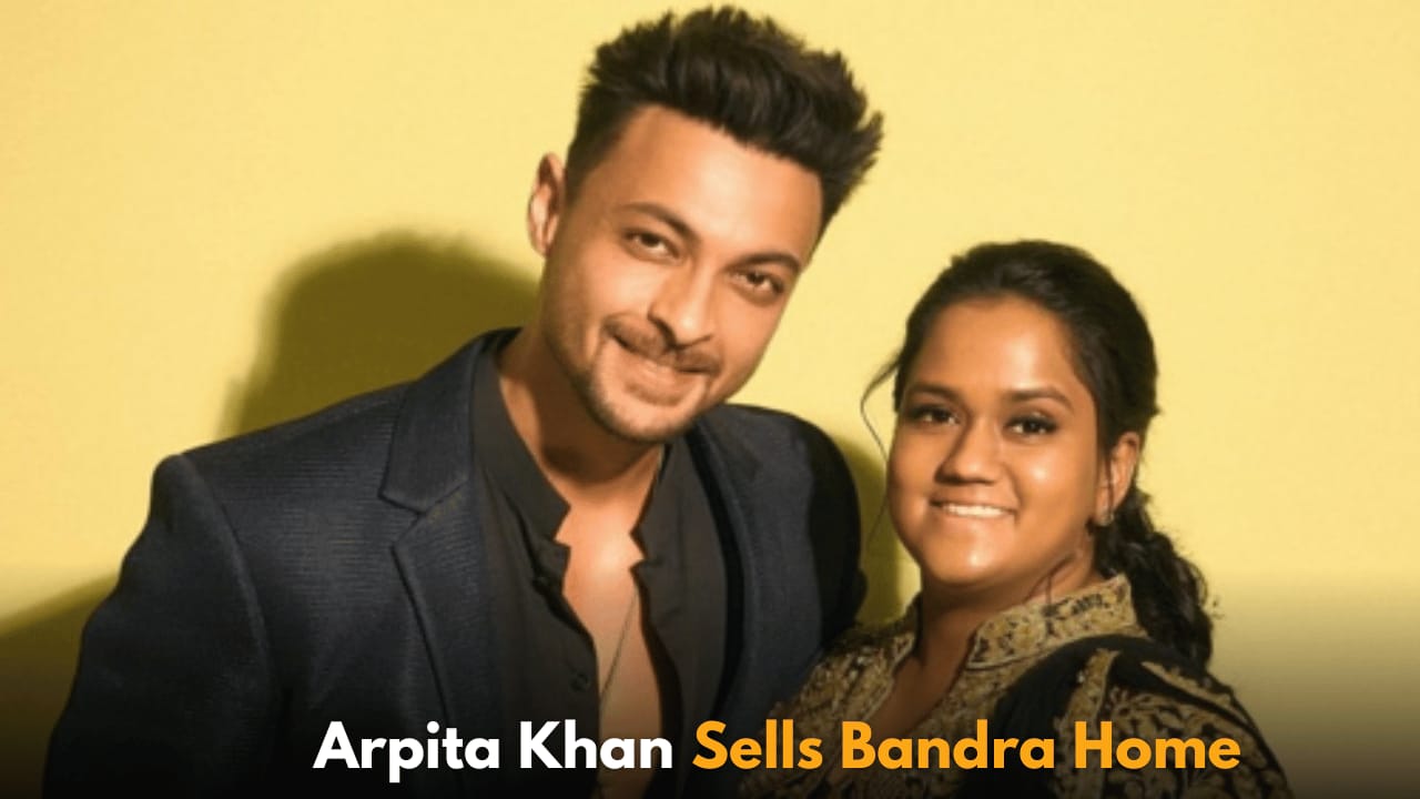 Arpita Khan and Aayush Sharma Sell Bandra Home for ₹22 Crore, Buy New Residence