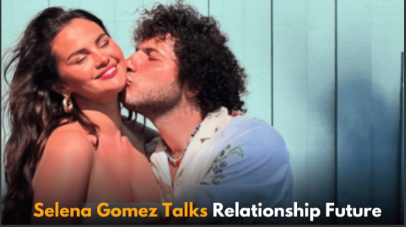 Selena Gomez Opens Up About Relationship With Benny Blanco, Sees a Bright Future