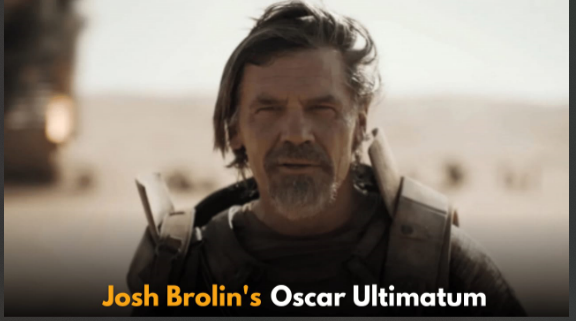 Josh Brolin Vows to Quit Acting If Denis Villeneuve Misses Oscar Nomination