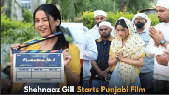 Shehnaaz Gill Begins Shooting for Punjabi Film, Announces New Journey with Dream Team