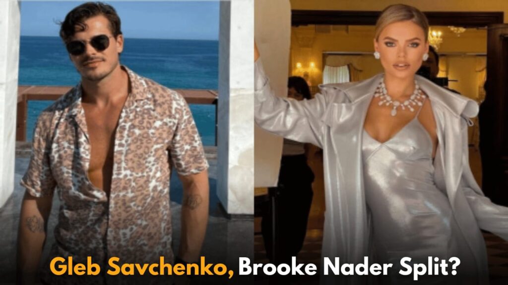 Did Gleb Savchenko Really End His Relationship With Brooke Nader? Here's The Full Story