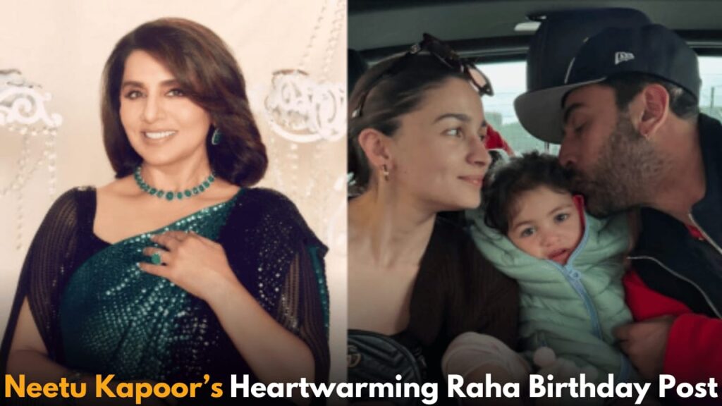 Neetu Kapoor Shares Heartwarming Birthday Post for Granddaughter Raha with Ranbir and Alia