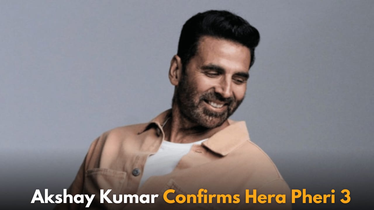 Akshay Kumar Confirms Hera Pheri 3, Reveals When Shooting Will Begin in 2025