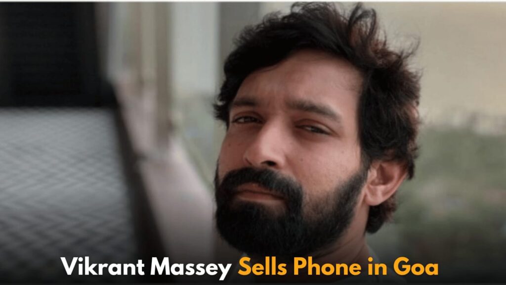 Vikrant Massey Reveals How He Sold His Phone to Return to Mumbai from Goa