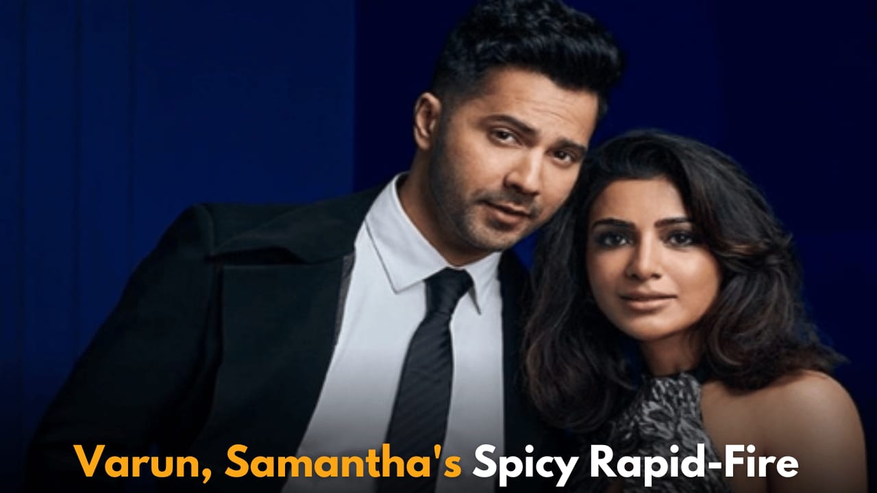 Varun Dhawan and Samantha Ruth Prabhu Share Spicy Secrets in Fun Rapid-Fire Session