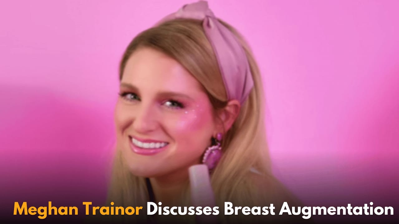 Meghan Trainor Opens Up About Getting Plastic Surgery to Boost Her Confidence