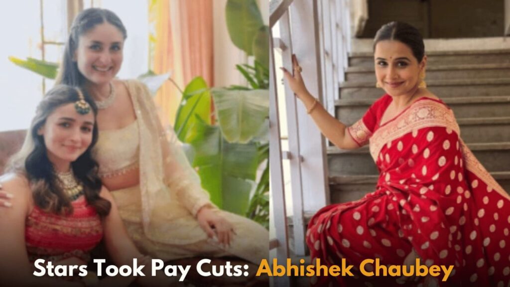 Abhishek Chaubey Reveals How Alia Bhatt, Kareena Kapoor, and Vidya Balan Took Pay Cuts