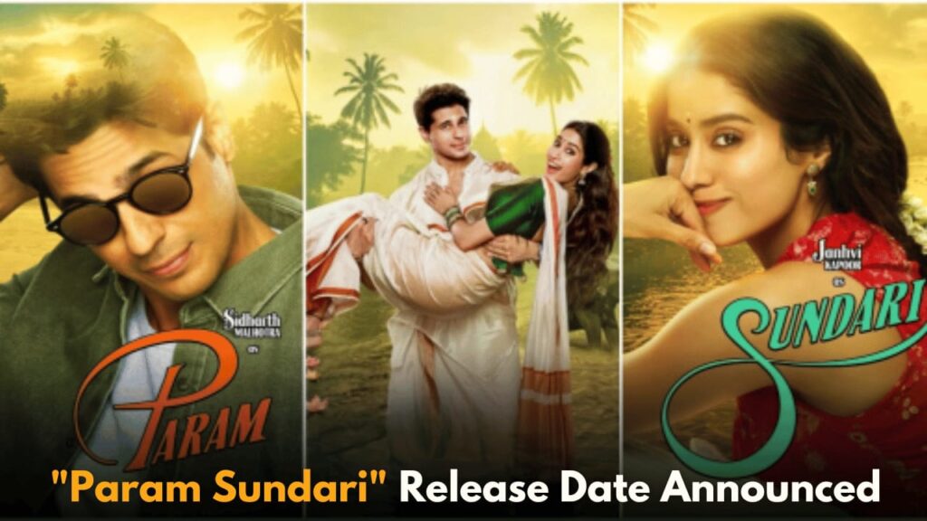 Sidharth Malhotra and Janhvi Kapoor’s 'Param Sundari' Love Story Releases on July 2025