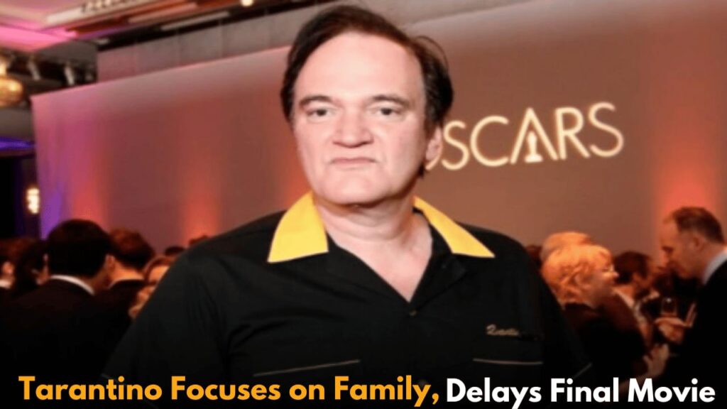 Quentin Tarantino Reveals Future Plans: Family First, No Rush for Final Movie Yet