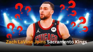 Zach LaVine Joins Sacramento Kings in Blockbuster Trade, Aiming for Playoff Success