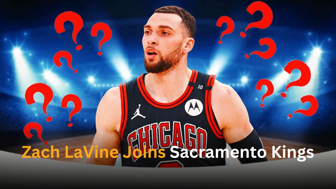 Zach LaVine Joins Sacramento Kings in Blockbuster Trade, Aiming for Playoff Success