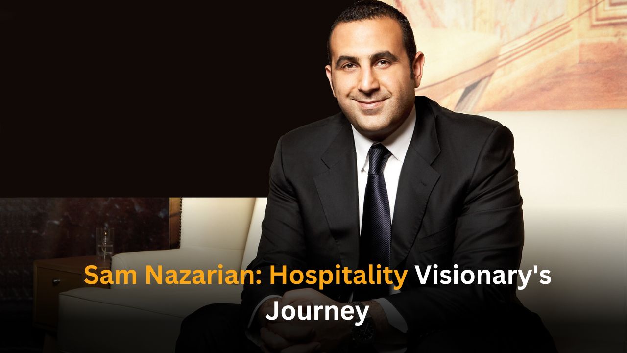 Sam Nazarian: The Visionary Behind Luxury Hospitality and Entertainment Revolutionizing Global Experiences