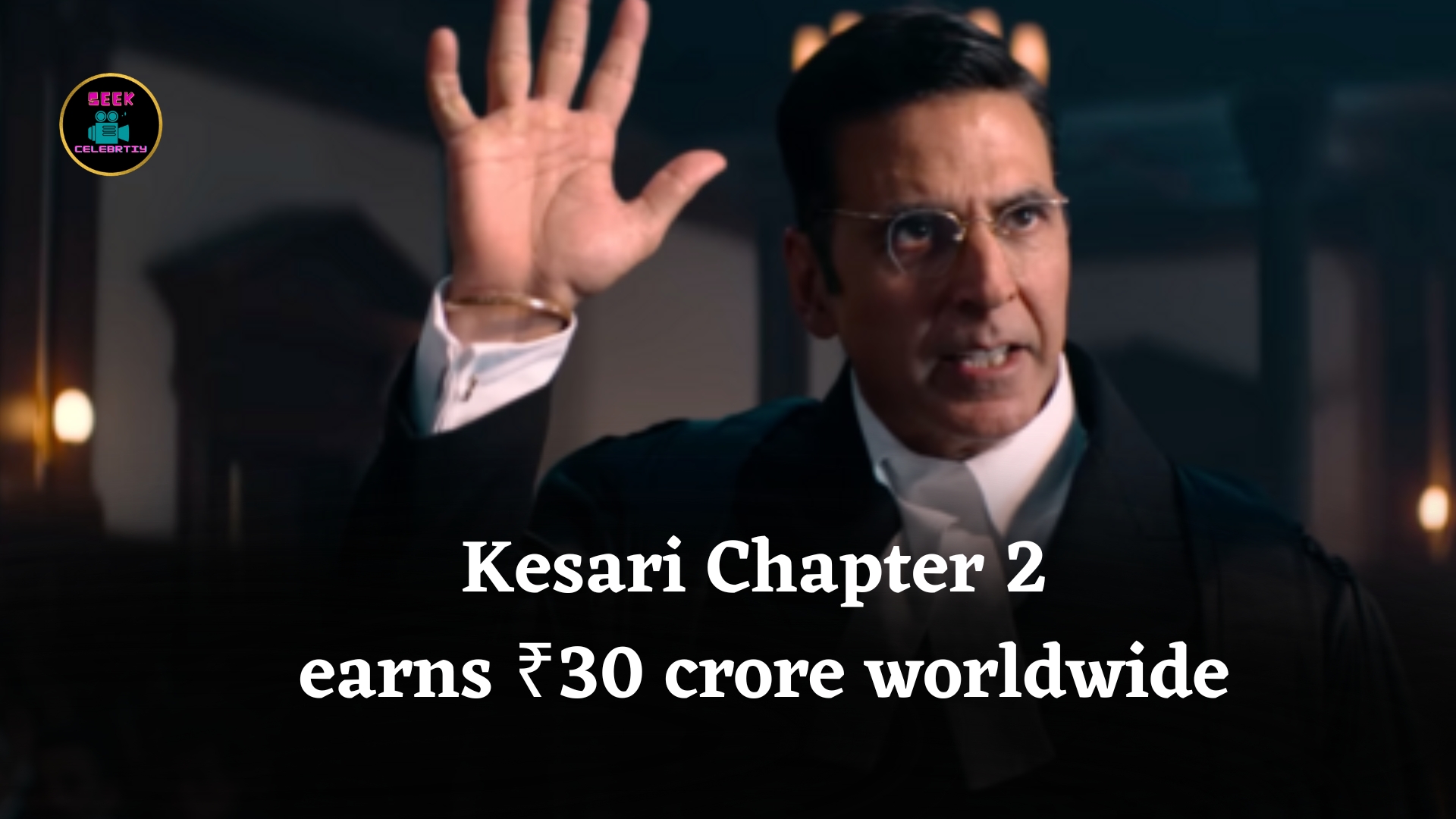 Kesari Chapter 2 earns ₹30 crore worldwide