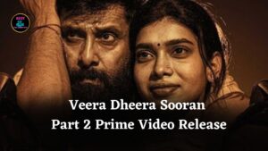 Chiyaan Vikram’s Veera Dheera Sooran Part 2 Set for Prime Video Release on April 24, 2025