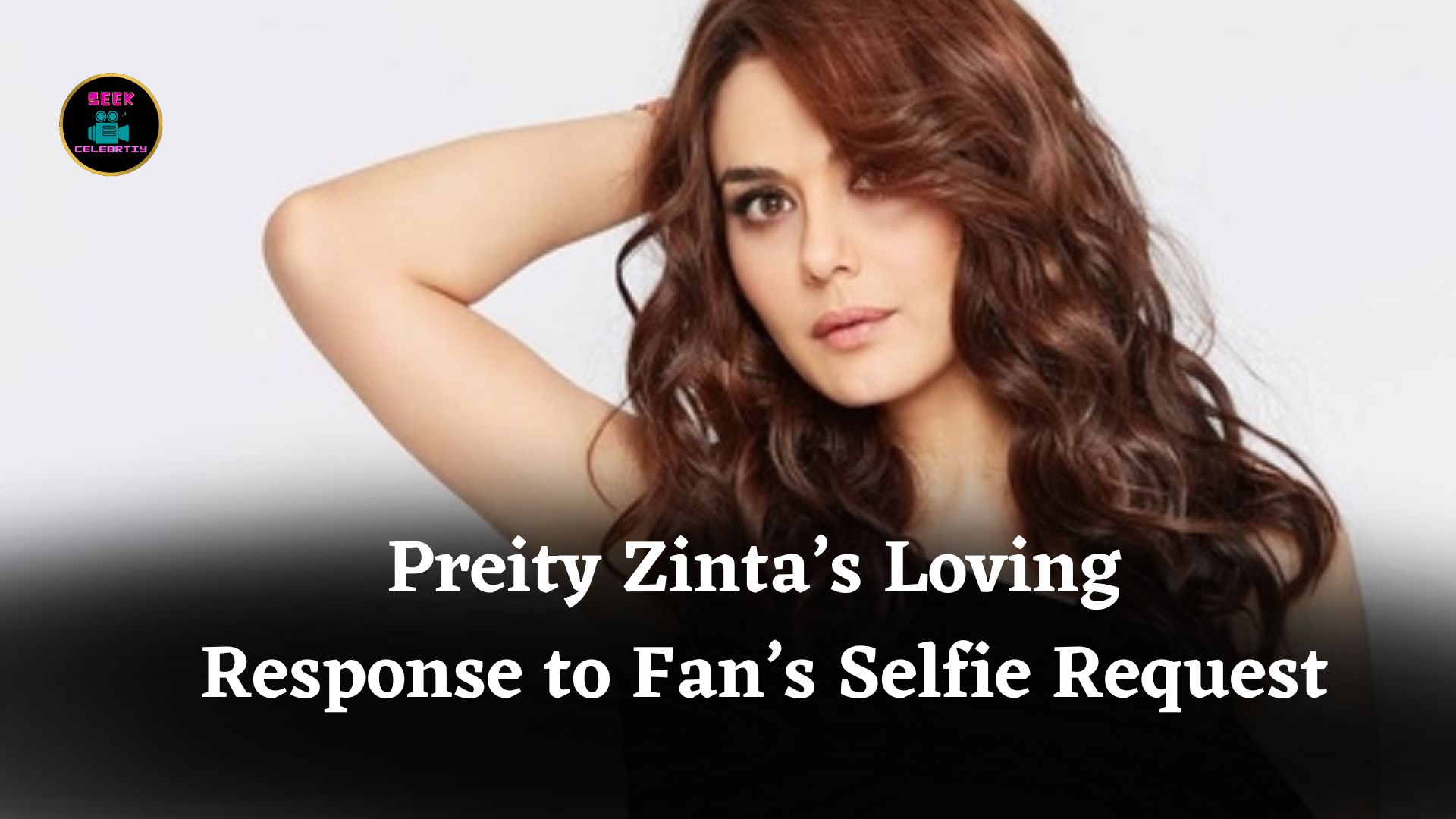Preity Zinta’s Heartwarming Response to Fan’s Wish for Selfie Wins Hearts and Shares Love