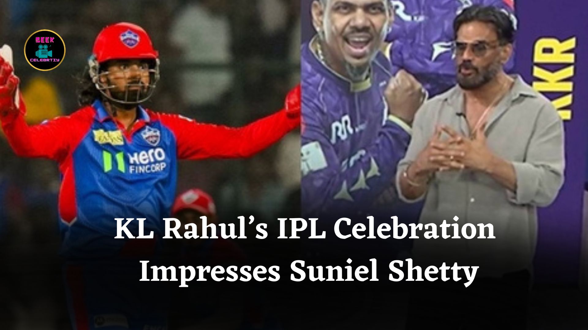 KL Rahul’s Powerful IPL 2025 Performance and Celebrations Impress Suniel Shetty and Fans