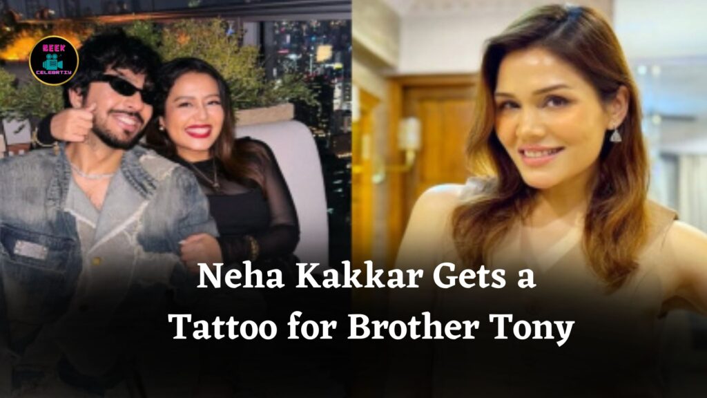 Neha Kakkar Honors Brother Tony with Tattoo Amidst Family Drama After Sonu Kakkar's Announcement