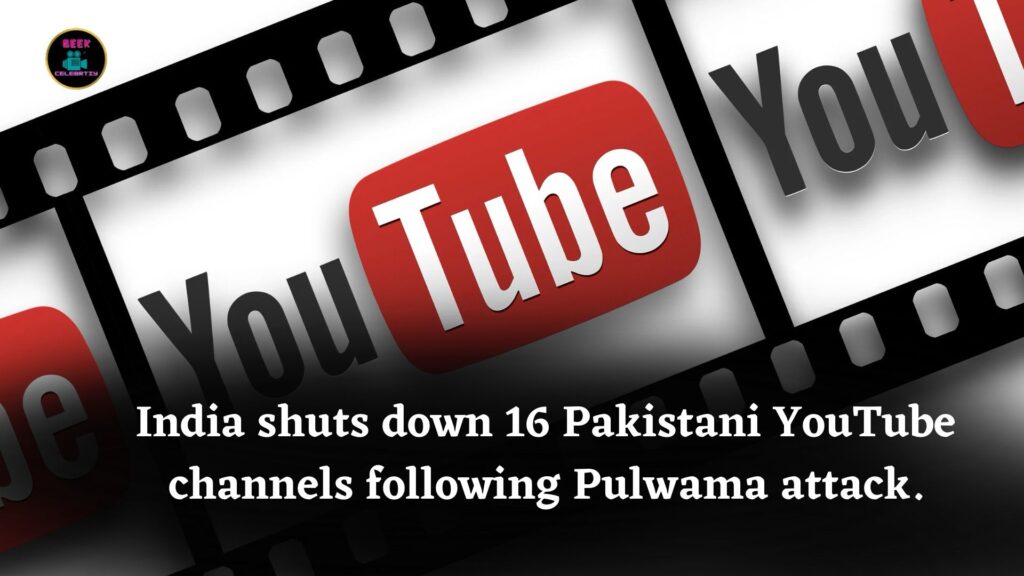 India Blocks 16 Pakistani YouTube Channels After Pulwama Attack