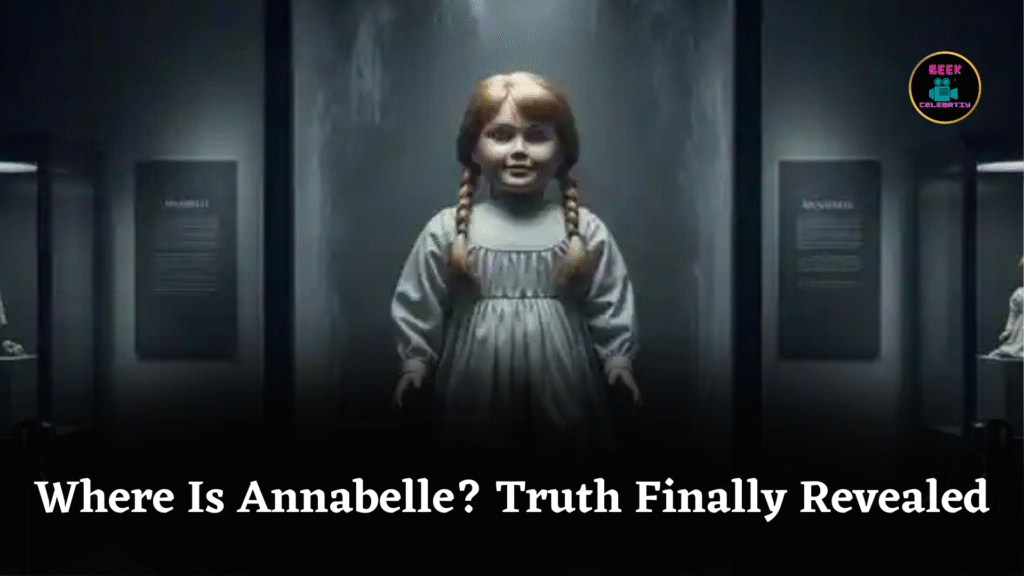 Where Is Annabelle? Truth Finally Revealed