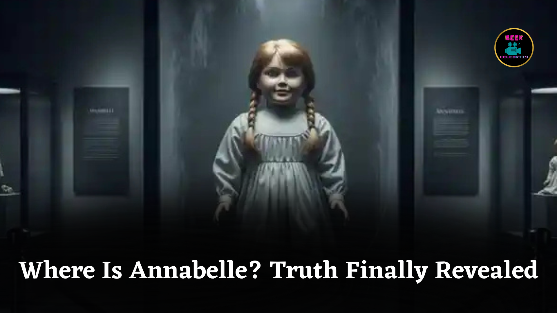 Where Is Annabelle? Truth Finally Revealed