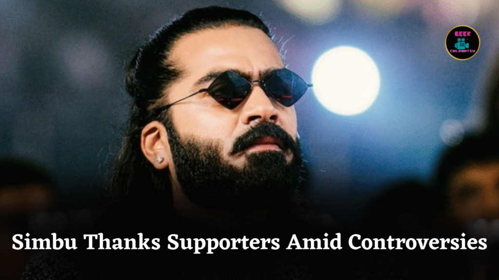 Simbu Thanks Supporters Amid Controversies