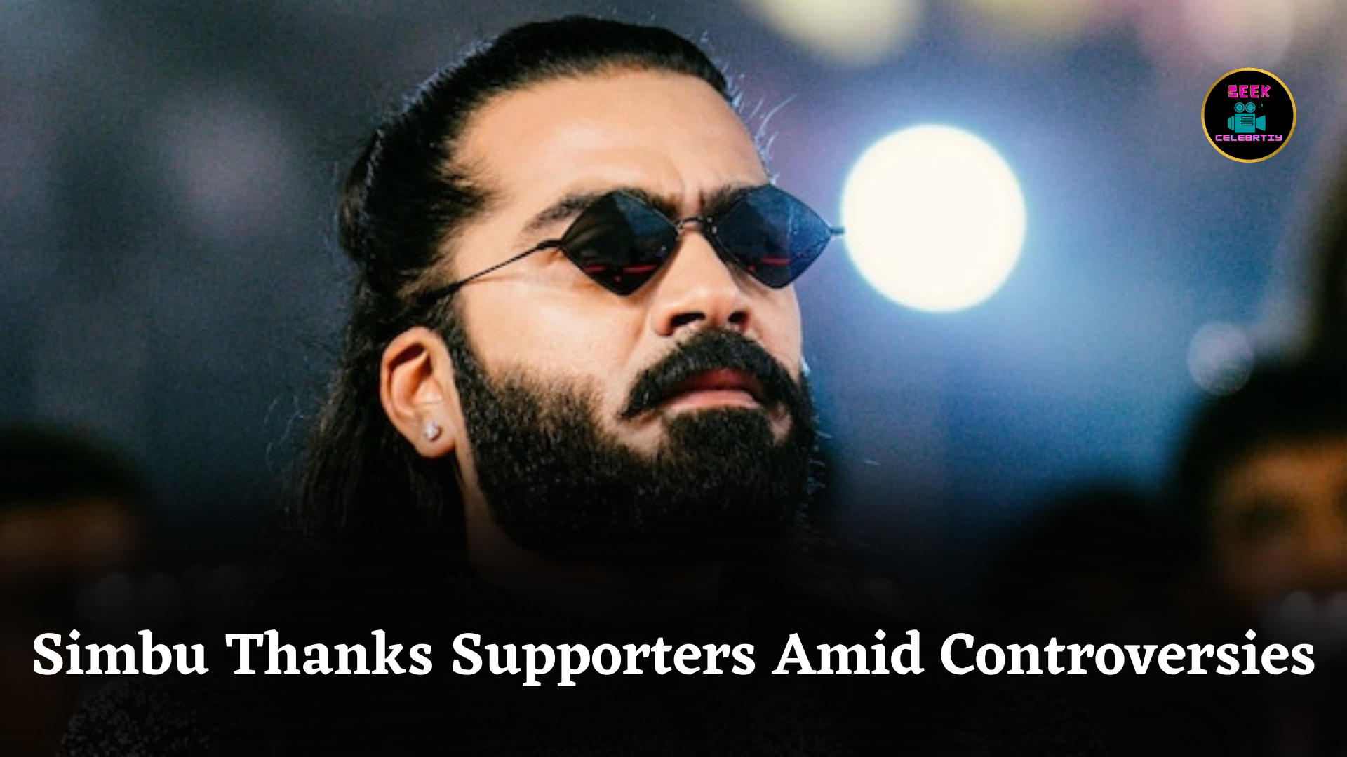 Simbu Thanks Supporters Amid Controversies