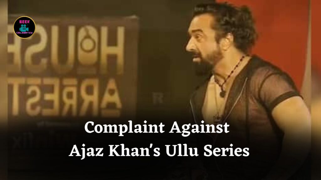 Complaint Against Ajaz Khan's Ullu Series