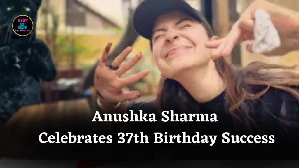 Anushka Sharma Marks 37th Birthday Reflecting On Career Modeling Debut And Business Success