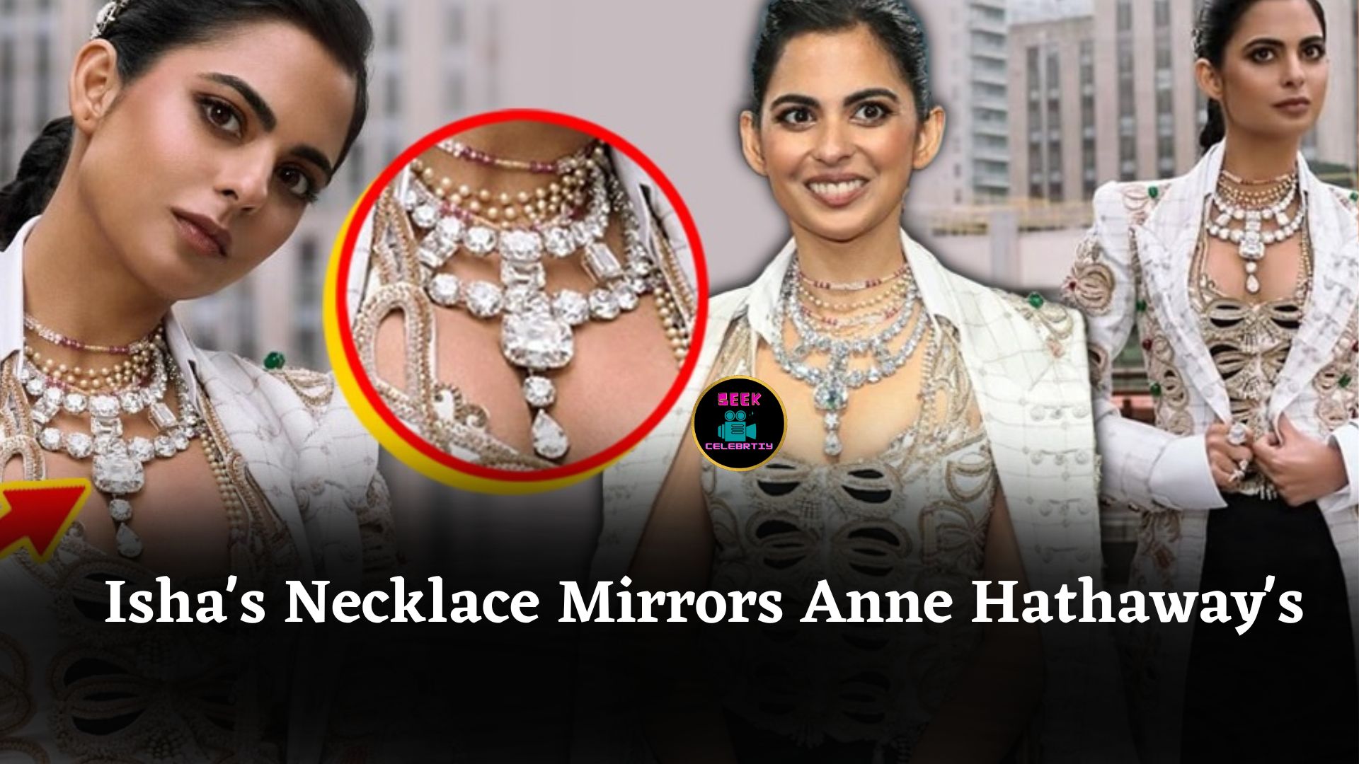Isha Ambani’s Met Gala Necklace Resembles Anne Hathaway’s Ocean’s 8 Diamonds, Belongs to Nita Ambani