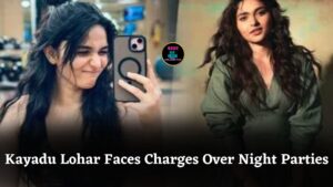 Actress Kayadu Lohar Faces Charges of Receiving 35 Lakhs for Attending High-Profile Night Parties Allegedly
