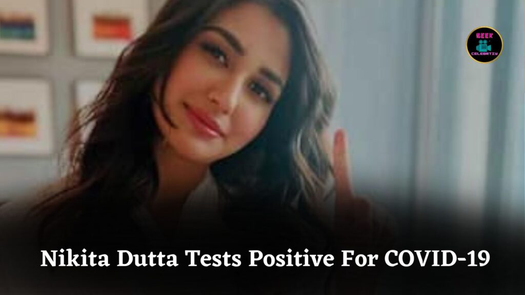 After Shilpa Shirodkar, Nikita Dutta tests positive for COVID-19 and shares her health update publicly